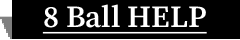 8 Ball HELP